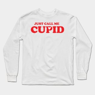 Just Call Me Cupid, Valentines Day Long Sleeve T-Shirt